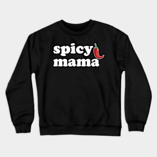 Spicy Mama, Funny Cool Mom Mommy Mother's Day Crewneck Sweatshirt